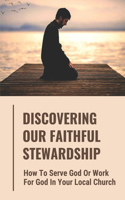 Discovering Our Faithful Stewardship
