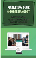 Marketing Your Google Hangout