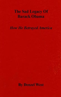 The Sad Legacy of Barack Obama: How He Betrayed America