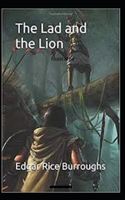 The Lad and the Lion- By Edgar Rice(Illustrated)