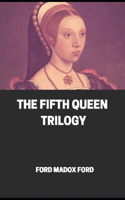 The Fifth Queen Trilogy Annotated