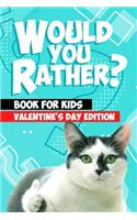 Would You Rather Book For Kids: Valentine's Day Try Not to Laugh Challenge Books For Kids Collection of Silly, and Uutrageously Hilarious Funny Scenarios for Kids and Adults.