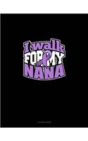 I Walk For My Nana: 4 Column Ledger(181 4 Column Ledger)