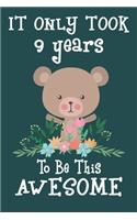 It only took 9 years to be this awesome: 9 Year Old Perfect Birthday Gift for Boys and Girls