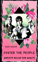 Foster the People Anxiety Relief for Adults: Effective Stress Relief and Anxiety Therapy Coloring Book(0 Foster the People Anxiety Relief for Adults)