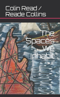 Spaces We Inhabit