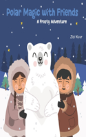 Polar Magic with Friends. A Frosty Adventure