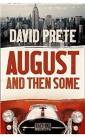 August and then some