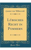 Lübisches Recht in Pommern (Classic Reprint)