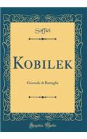 Kobilek: Giornale Di Battaglia (Classic Reprint)