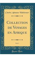 Collection de Voyages en Afrique, Vol. 1 (Classic Reprint)