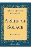 A Ship of Solace (Classic Reprint)