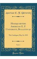 Headquarters American E. F. University, Bulletin 91, Vol. 1: The Catalogue; May 16, 1919 (Classic Reprint)