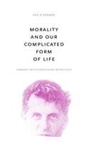 Morality and Our Complicated Form of Life