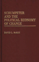 Schumpeter and the Political Economy of Change