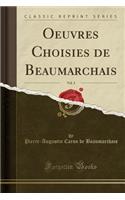 Oeuvres Choisies de Beaumarchais, Vol. 3 (Classic Reprint)