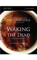 The Waking the Dead Study Guide Expanded Edition: The Secret to a Heart Fully Alive