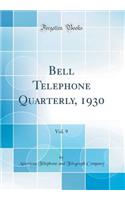 Bell Telephone Quarterly, 1930, Vol. 9 (Classic Reprint)