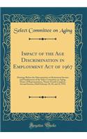 Impact of the Age Discrimination in Employment Act of 1967: Hearings Before the Subcommittee on Retirement Income and Employment of the Select Committee on Aging, House of Representatives, Ninety-Fourth Congress, Second Session, Held February 10, 1