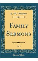 Family Sermons, Vol. 2 (Classic Reprint)