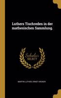 Luthers Tischreden in der mathesischen Sammlung.