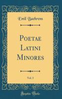 Poetae Latini Minores, Vol. 3 (Classic Reprint)