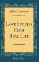 Love Stories from Real Life (Classic Reprint)