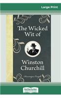 The Wicked Wit of Winston Churchill (16pt Large Print Edition)