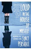 Loud in the House of Myself: Memoir of a Strange Girl(English)