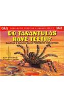 Do Tarantulas Have Teeth?: Questions and Answers about Poisonous Creatures