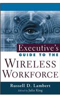Executive's Guide to the Wireless Workforce