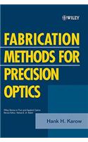 Fabrication Methods for Precision Optics: (Wiley Series in Pure and Applied Optics)