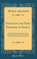 Napoleon, the First Emperor of France