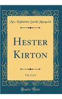 Hester Kirton, Vol. 3 of 3 (Classic Reprint)