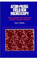 Atom-Probe Field Ion Microscopy: Field Ion Emission, and Surfaces and Interfaces at Atomic Resolution