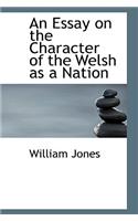 An Essay on the Character of the Welsh as a Nation