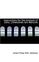 Instructions for the Analysis of Soils, Limestones ANS Manures