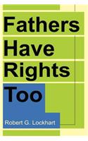 Fathers Have Rights Too