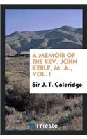 Memoir of the REV. John Keble, M. A., Vol. I
