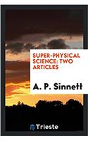 Super-physical Science: Two Articles