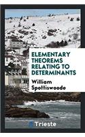 Elementary Theorems Relating to Determinants