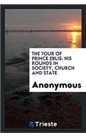 The Tour of Prince Eblis: His Rounds in Society, Church and State