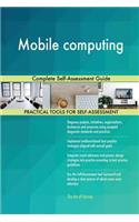 Mobile computing Complete Self-Assessment Guide