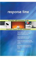 response time Complete Self-Assessment Guide