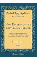 New Edition of the Babylonian Talmud, Vol. 3: Original Text, Edited, Corrected, Formulated and Translated Into English; Section Moed (Festivals), Tract Erubin (Classic Reprint)