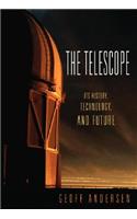 The Telescope: Its History, Technology, and Future