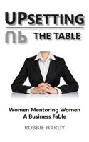Upsetting the Table: Women Mentoring Women