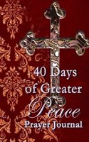 40 Days of Greater Peace Prayer Journal