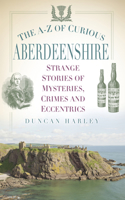 A-Z of Curious Aberdeenshire