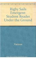 Under the Ground: (Rigby Sails Emergent)